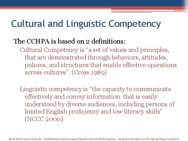 Cultural and Linguistic Competency The CCHPA is based on 2 definitions: Cultural Competency is Cultural and Linguistic Competency The CCHPA is based on 2 definitions: Cultural Competency is