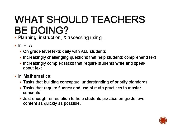 § Planning, instruction, & assessing using… § In ELA: § On grade level texts § Planning, instruction, & assessing using… § In ELA: § On grade level texts