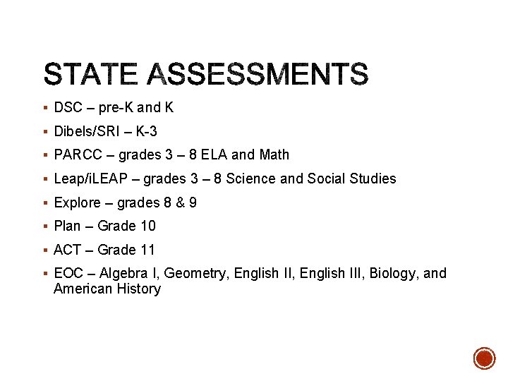 § DSC – pre-K and K § Dibels/SRI – K-3 § PARCC – grades § DSC – pre-K and K § Dibels/SRI – K-3 § PARCC – grades