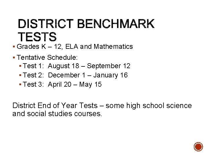 § Grades K – 12, ELA and Mathematics § Tentative Schedule: § Test 1: § Grades K – 12, ELA and Mathematics § Tentative Schedule: § Test 1: