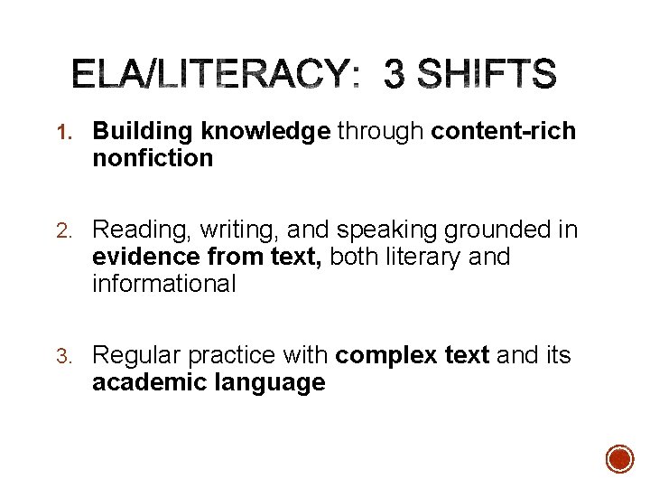 1. Building knowledge through content-rich nonfiction 2. Reading, writing, and speaking grounded in evidence 1. Building knowledge through content-rich nonfiction 2. Reading, writing, and speaking grounded in evidence