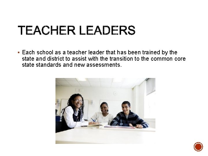 § Each school as a teacher leader that has been trained by the state § Each school as a teacher leader that has been trained by the state