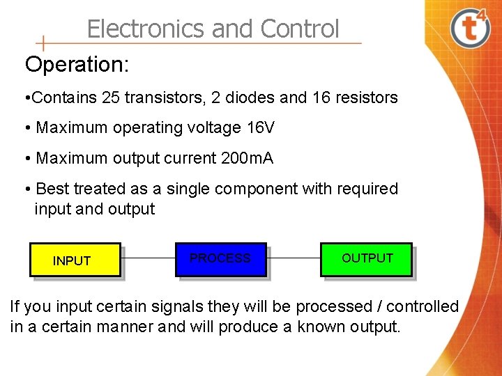 Electronics and Control Operation: • Contains 25 transistors, 2 diodes and 16 resistors •