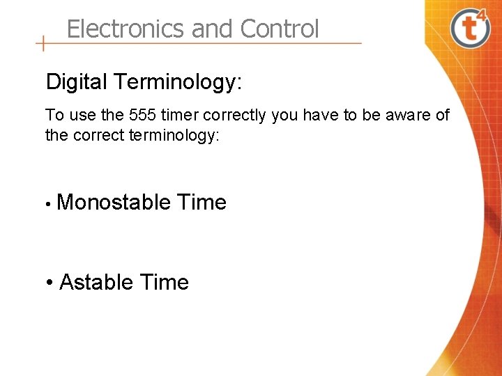 Electronics and Control Digital Terminology: To use the 555 timer correctly you have to
