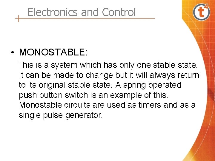 Electronics and Control • MONOSTABLE: This is a system which has only one stable