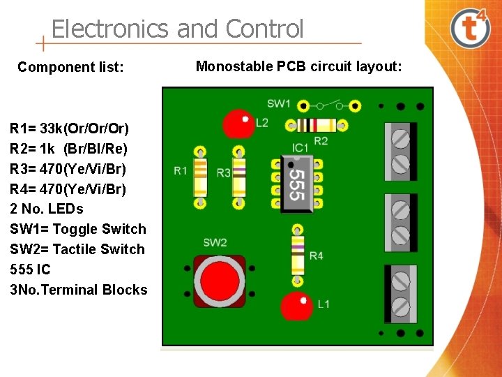 Electronics and Control Component list: R 1= 33 k(Or/Or/Or) R 2= 1 k (Br/Bl/Re)