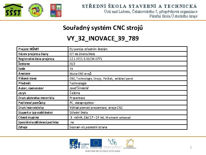 STŘEDNÍ ŠKOLA STAVEBNÍ A TECHNICKÁ Ústí nad Labem, Čelakovského 5, příspěvková organizace Páteřní škola