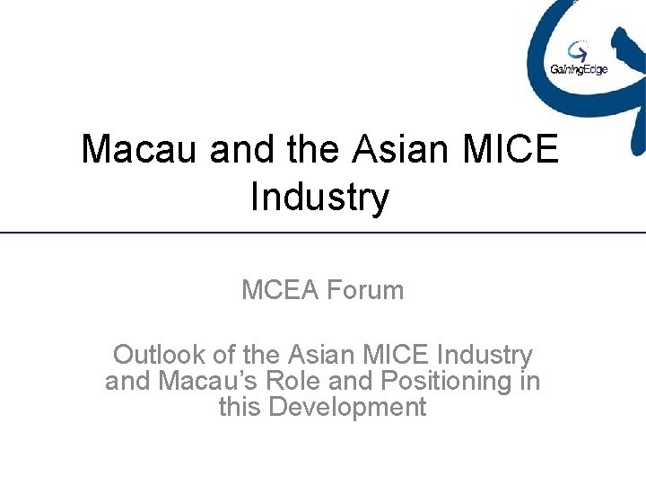 Macau and the Asian MICE Industry MCEA Forum Outlook of the Asian MICE Industry