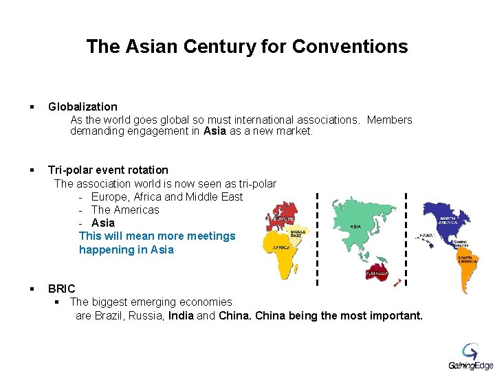 The Asian Century for Conventions § Globalization As the world goes global so must