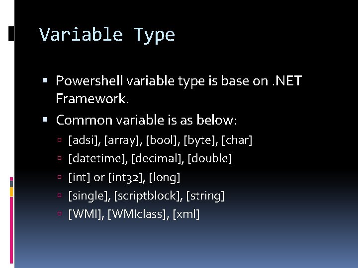 Variable Type Powershell variable type is base on. NET Framework. Common variable is as