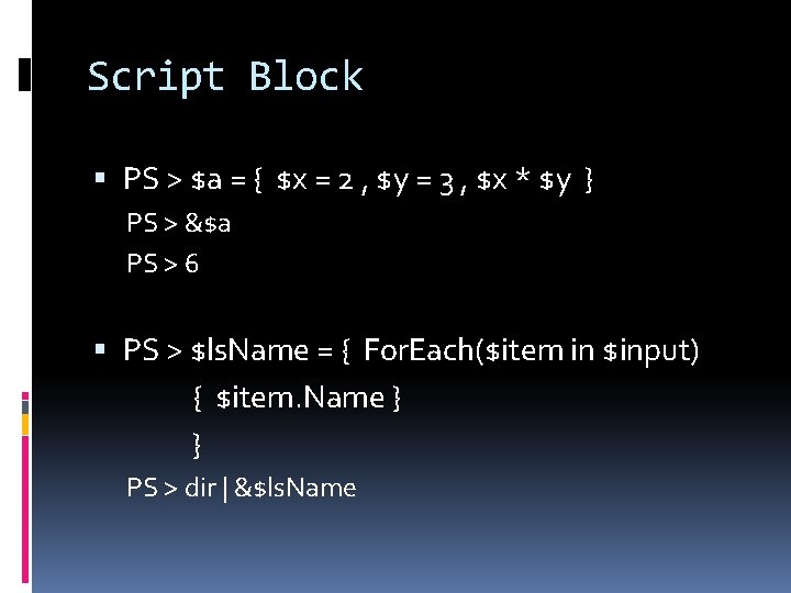 Script Block PS > $a = { $x = 2 , $y = 3