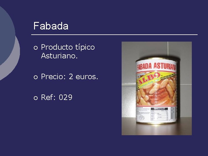 Fabada ¡ Producto típico Asturiano. ¡ Precio: 2 euros. ¡ Ref: 029 