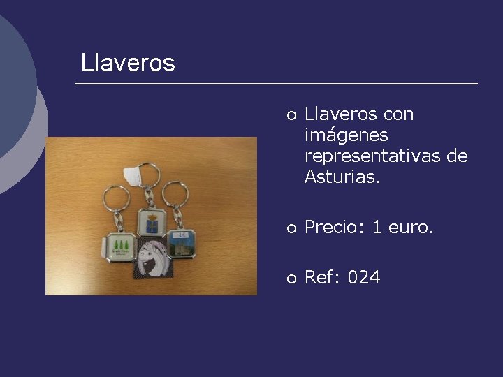 Llaveros ¡ Llaveros con imágenes representativas de Asturias. ¡ Precio: 1 euro. ¡ Ref:
