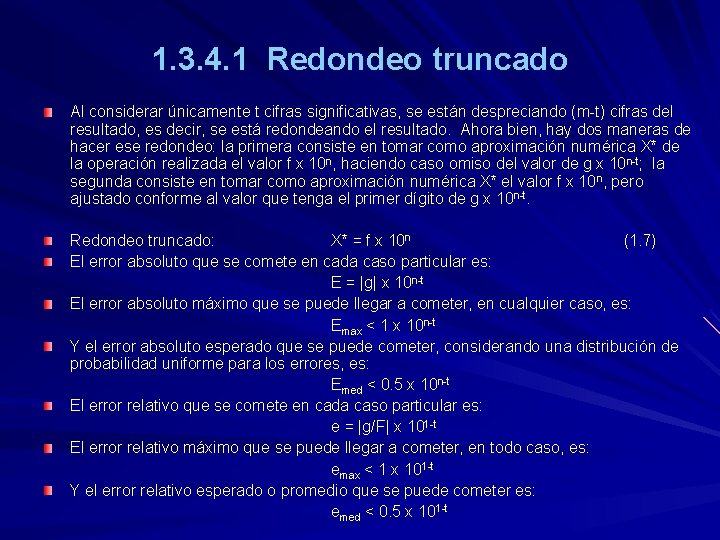 1. 3. 4. 1 Redondeo truncado Al considerar únicamente t cifras significativas, se están