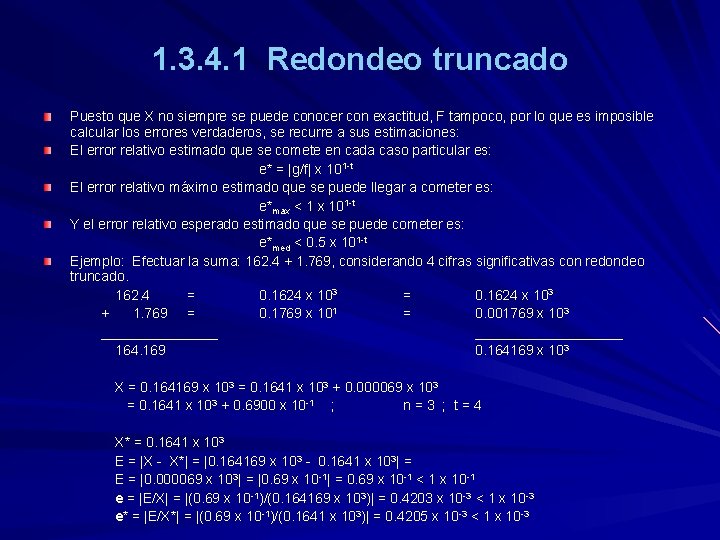 1. 3. 4. 1 Redondeo truncado Puesto que X no siempre se puede conocer