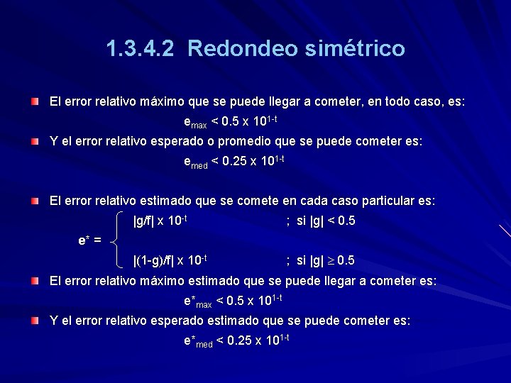 1. 3. 4. 2 Redondeo simétrico El error relativo máximo que se puede llegar