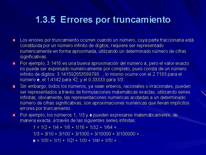 1. 3. 5 Errores por truncamiento Los errores por truncamiento ocurren cuando un número,