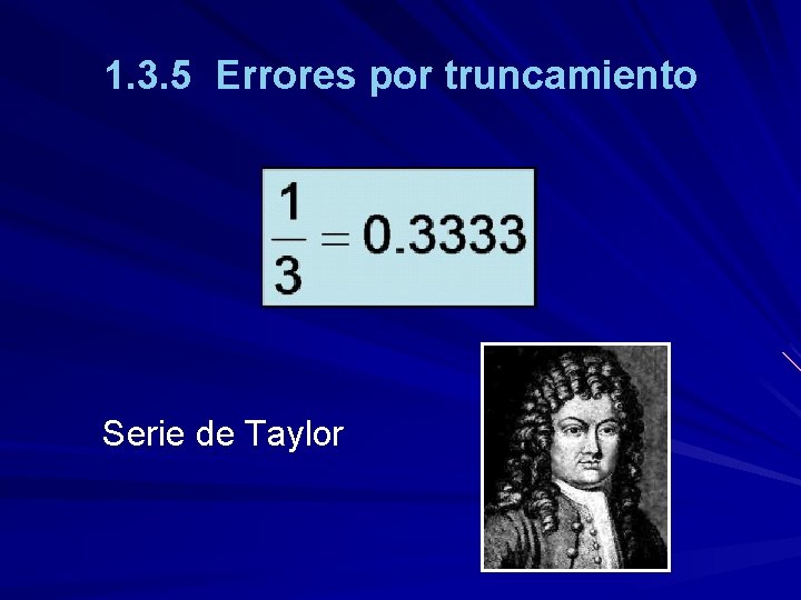 1. 3. 5 Errores por truncamiento Serie de Taylor 