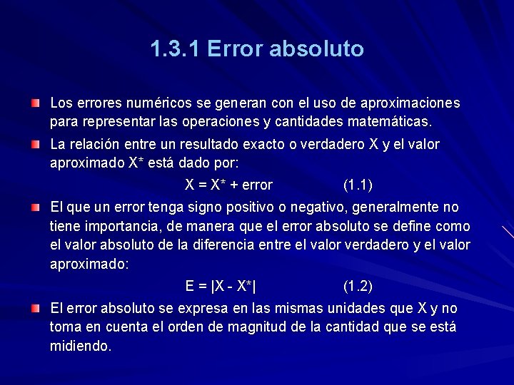 1. 3. 1 Error absoluto Los errores numéricos se generan con el uso de