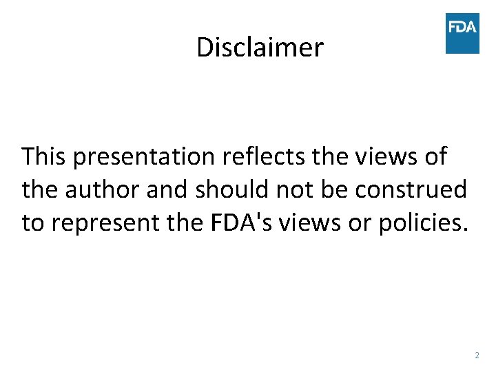 Disclaimer This presentation reflects the views of the author and should not be construed