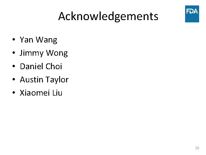 Acknowledgements • • • Yan Wang Jimmy Wong Daniel Choi Austin Taylor Xiaomei Liu