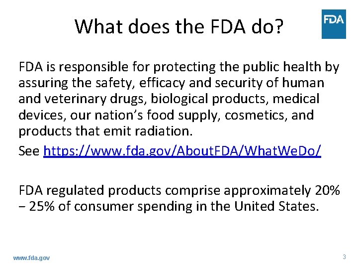 What does the FDA do? FDA is responsible for protecting the public health by