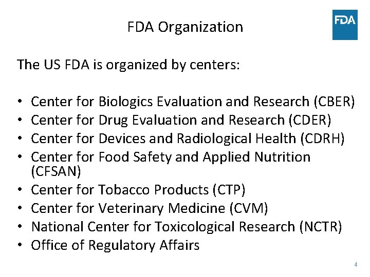 FDA Organization The US FDA is organized by centers: • • Center for Biologics