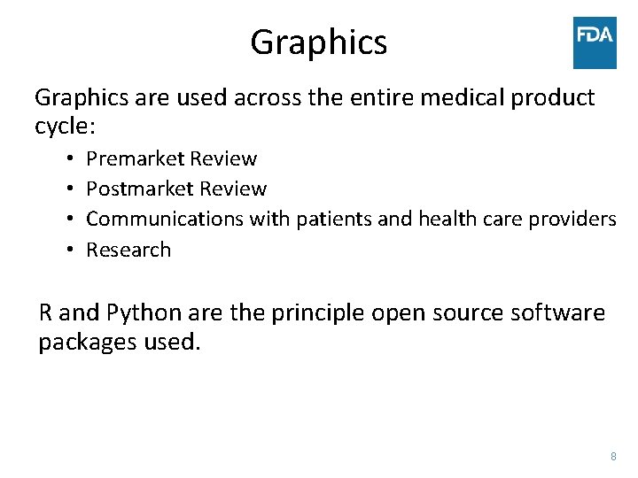 Graphics are used across the entire medical product cycle: • • Premarket Review Postmarket