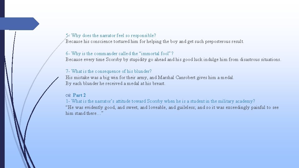 5 - Why does the narrator feel so responsible? Because his conscience tortured 5 - Why does the narrator feel so responsible? Because his conscience tortured