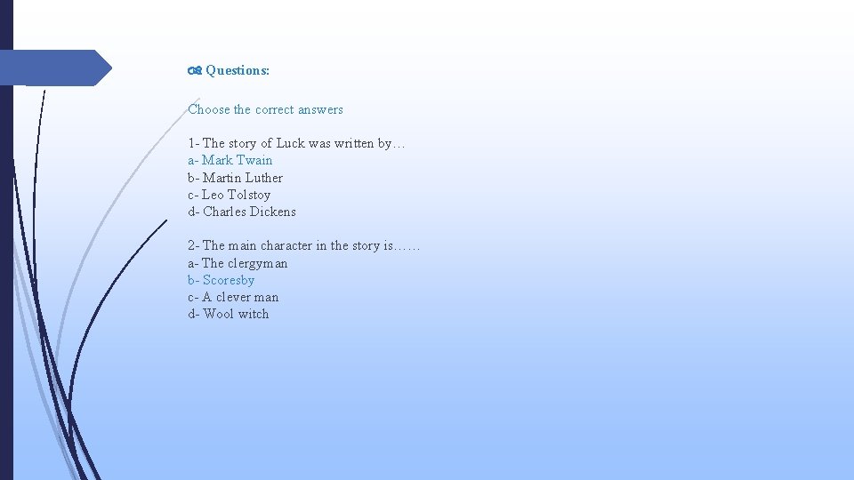 Questions: Choose the correct answers 1 - The story of Luck was written Questions: Choose the correct answers 1 - The story of Luck was written