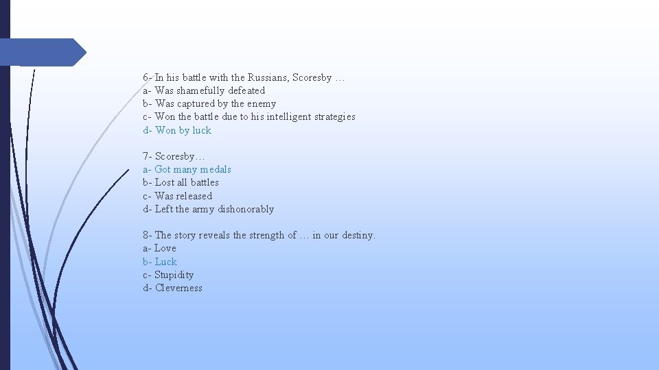 6 - In his battle with the Russians, Scoresby … a- Was shamefully 6 - In his battle with the Russians, Scoresby … a- Was shamefully