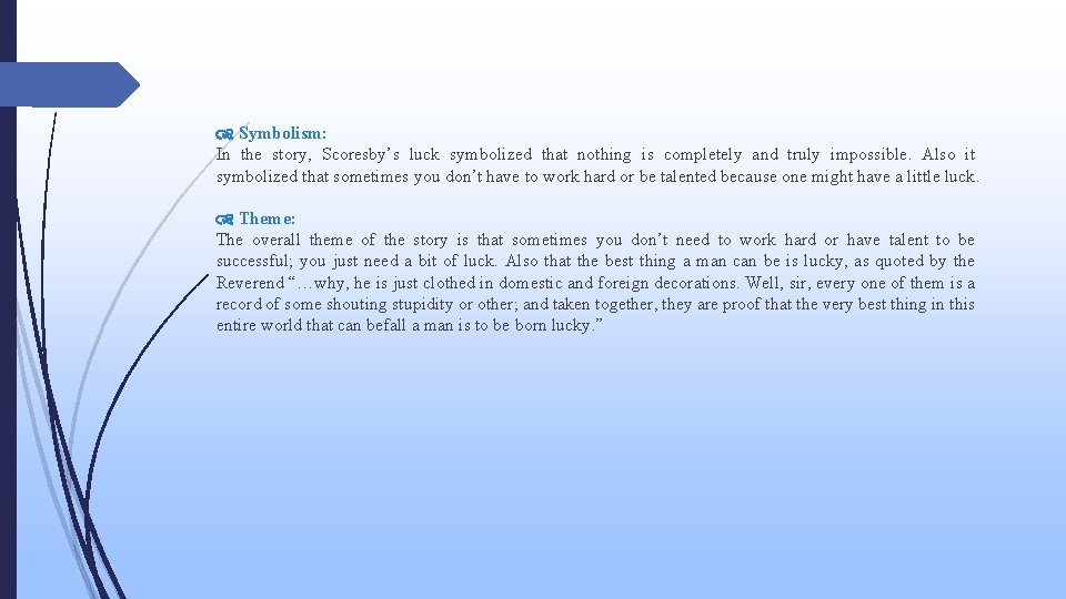 Symbolism: In the story, Scoresby’s luck symbolized that nothing is completely and truly Symbolism: In the story, Scoresby’s luck symbolized that nothing is completely and truly