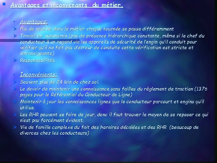 § Avantages et inconvenants du métier. • Avantages: Ø Pas de routine dans le