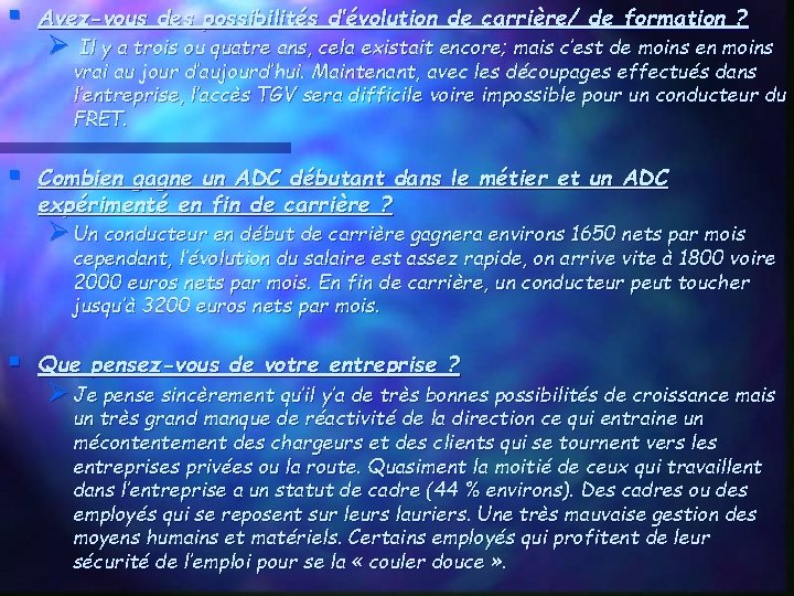 § Avez-vous des possibilités d’évolution de carrière/ de formation ? Ø Il y a