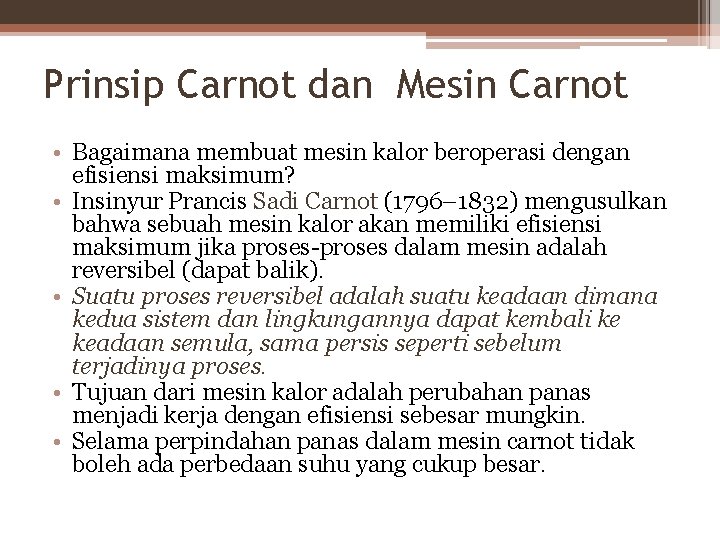 Prinsip Carnot dan Mesin Carnot • Bagaimana membuat mesin kalor beroperasi dengan efisiensi maksimum?