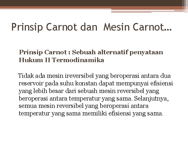 Prinsip Carnot dan Mesin Carnot… Prinsip Carnot : Sebuah alternatif penyataan Hukum II Termodinamika