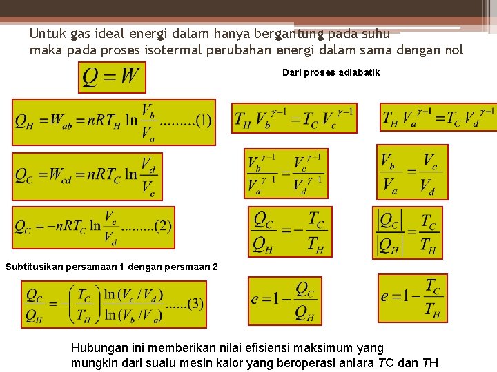 Untuk gas ideal energi dalam hanya bergantung pada suhu maka pada proses isotermal perubahan