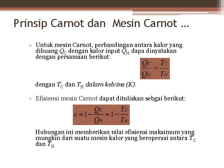 Prinsip Carnot dan Mesin Carnot … • Untuk mesin Carnot, perbandingan antara kalor yang