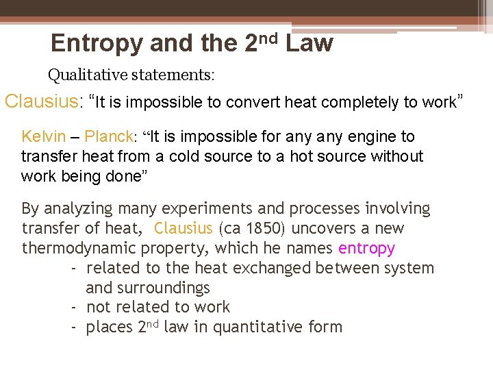 Entropy and the 2 nd Law Qualitative statements: Clausius: “It is impossible to convert