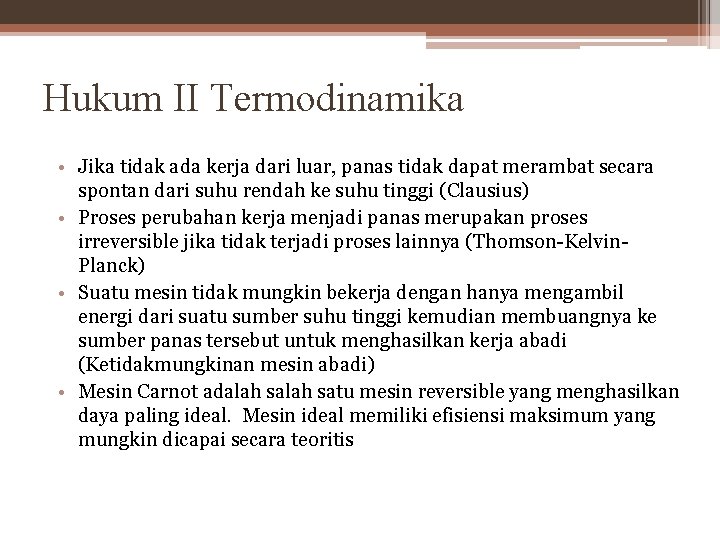 Hukum II Termodinamika • Jika tidak ada kerja dari luar, panas tidak dapat merambat