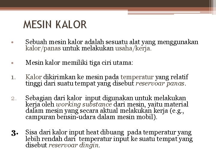  MESIN KALOR • Sebuah mesin kalor adalah sesuatu alat yang menggunakan kalor/panas untuk