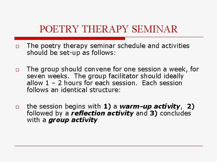 POETRY THERAPY SEMINAR o o o The poetry therapy seminar schedule and activities should