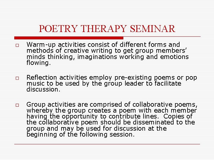 POETRY THERAPY SEMINAR o o o Warm-up activities consist of different forms and methods