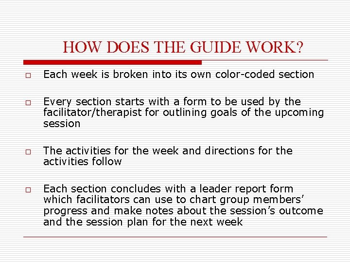 HOW DOES THE GUIDE WORK? o o Each week is broken into its own