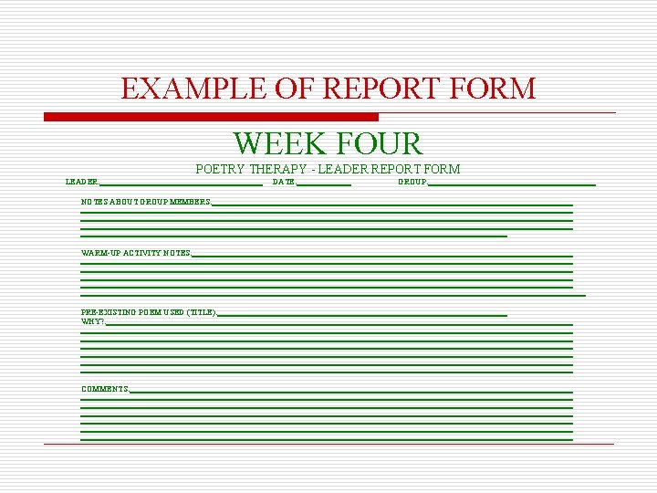 EXAMPLE OF REPORT FORM WEEK FOUR POETRY THERAPY - LEADER REPORT FORM LEADER: NOTES