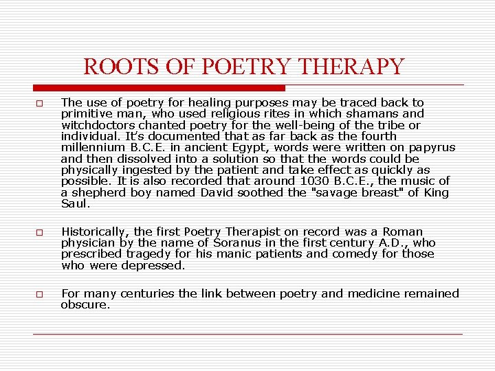 ROOTS OF POETRY THERAPY o o o The use of poetry for healing purposes