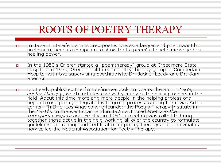 ROOTS OF POETRY THERAPY o o o In 1928, Eli Greifer, an inspired poet