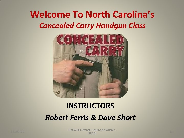 Welcome To North Carolina’s Concealed Carry Handgun Class INSTRUCTORS Robert Ferris & Dave Short