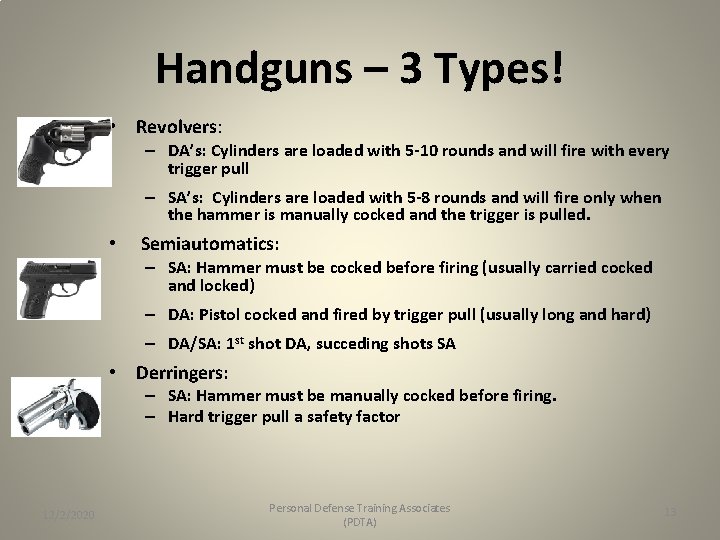 Handguns – 3 Types! • Revolvers: – DA’s: Cylinders are loaded with 5 -10