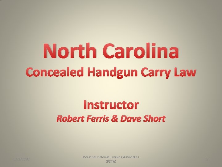 North Carolina Concealed Handgun Carry Law Instructor Robert Ferris & Dave Short 12/2/2020 Personal